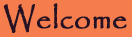 Welcome